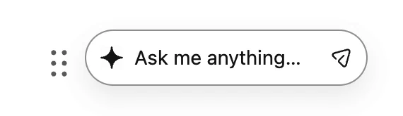 The chat launcher: a rounded bar with a sparkle icon, the text Ask me anything, and a send icon.